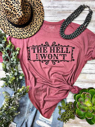 The Hell I Won't Graphic Tee